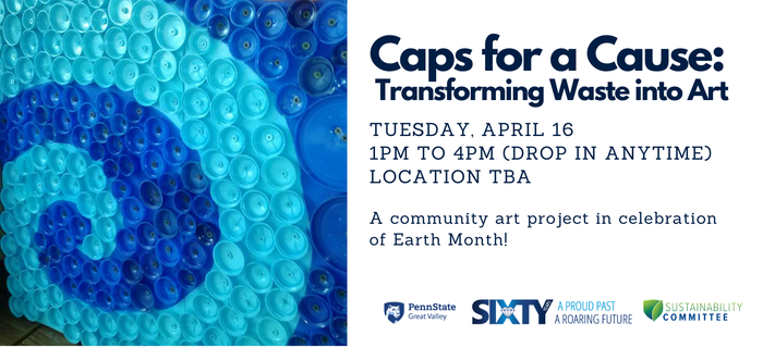 Caps for a Cause:  Transforming Waste into Art, Tuesday, April 16, 1 - 4pm (drop in anytime) Location to be announced